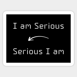 I am Serious T-Shirt mug apparel hoodie tote gift sticker pillow art pin Sticker